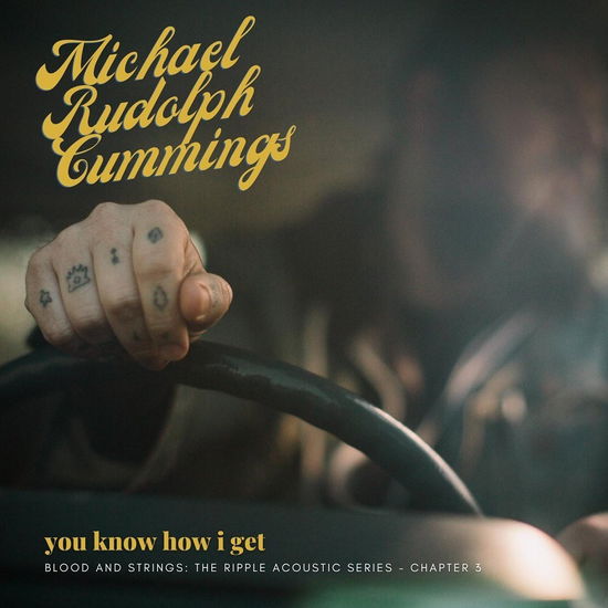 Cover for Michael Rudolph Cummings · You Know How I Get: Blood and Strings: the Ripple Acoustic Series Chapter 3 (LP) (2022)