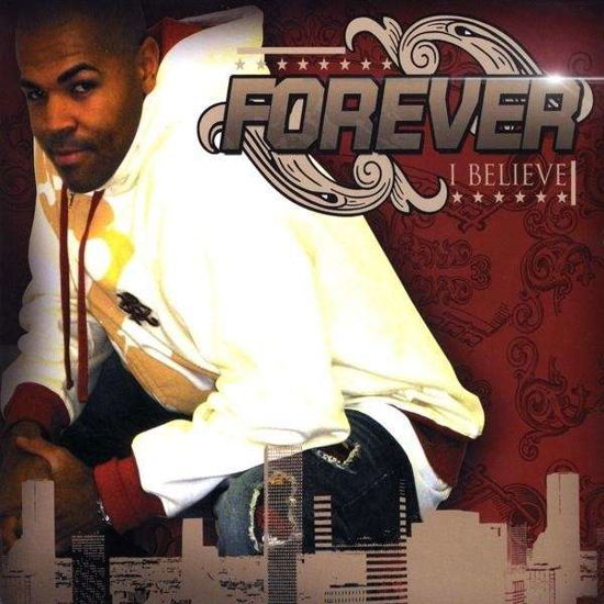 Cover for Forever · I Believe (CD) (2009)