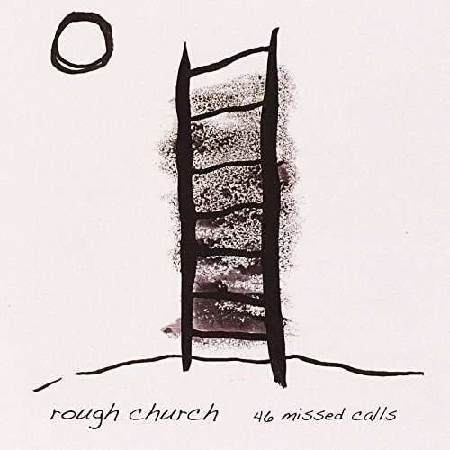 Cover for Rough Church · 45 Missed Calls / Live At Kpfk (CD) (2017)
