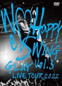 Cover for Glay · Glay Live Tour 2022 -we Love Happy Swing- Vol.3 Presented by Happy Swing 25th an (MDVD) [Japan Import edition] (2022)