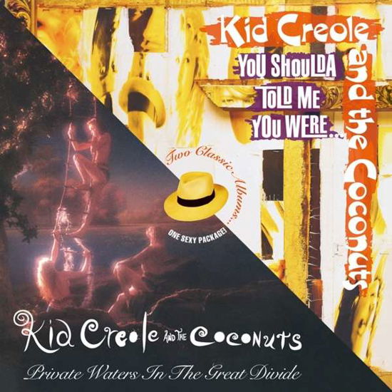 Cover for Kid Creole &amp; the Coconuts · Private Waters In The Great Divide / You Shoulda Told Me You Were (CD) [Deluxe edition] (2018)