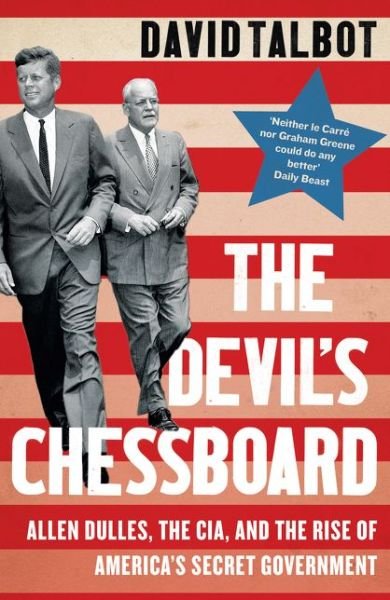Cover for David Talbot · The Devil’s Chessboard: Allen Dulles, the CIA, and the Rise of America’s Secret Government (Paperback Book) (2016)