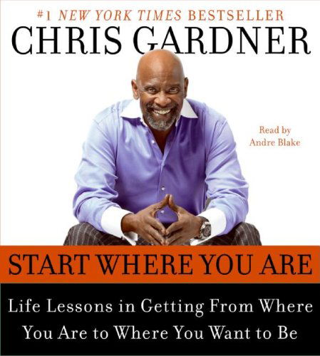 Cover for Chris Gardner · Start Where You Are: Life Lessons in Getting From Where You Are to Where You Want to Be (Audiobook (CD)) [Abridged edition] (2009)