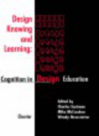 Design Knowing and Learning: Cognition in Design Education - C Eastman - Books - Elsevier Science & Technology - 9780080438689 - February 8, 2001