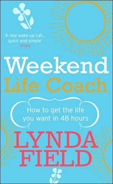 Cover for Lynda Field · Weekend Life Coach: How to get the life you want in 48 hours (Paperback Bog) (2004)