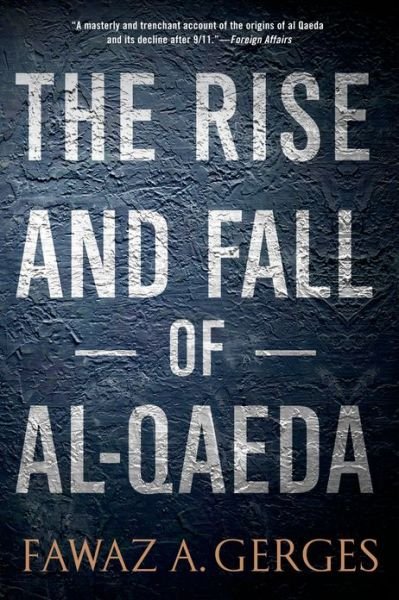 Cover for Gerges, Fawaz A. (Professor of Middle Eastern Politics and International Relations, Professor of Middle Eastern Politics and International Relations, London School of Economics) · The Rise and Fall of Al-Qaeda (Pocketbok) (2014)