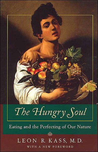 Cover for Leon R. Kass · The Hungry Soul – Eating and the Perfecting of Our Nature (Pocketbok) [New edition] (1999)