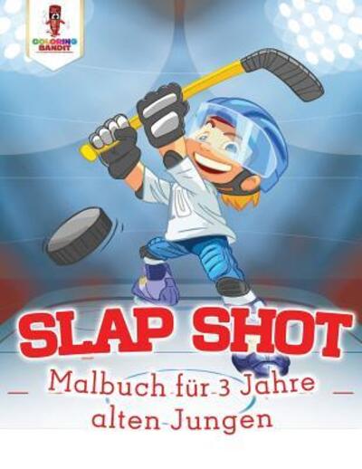 Cover for Coloring Bandit · Slap Shot Malbuch für 3 Jahre alten Jungen (Taschenbuch) (2017)