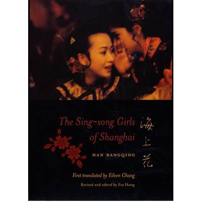 The Sing-song Girls of Shanghai - Weatherhead Books on Asia - Bangqing Han - Livres - Columbia University Press - 9780231122689 - 14 septembre 2005