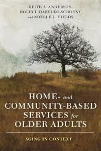 Home- and Community-Based Services for Older Adults: Aging in Context - Keith Anderson - Livros - Columbia University Press - 9780231177689 - 1 de maio de 2018