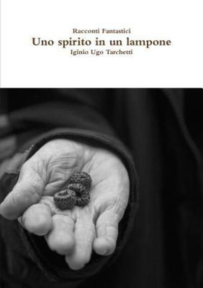 Uno spirito in un lampone - Iginio Ugo Tarchetti - Livres - Lulu.com - 9780244034689 - 21 septembre 2017