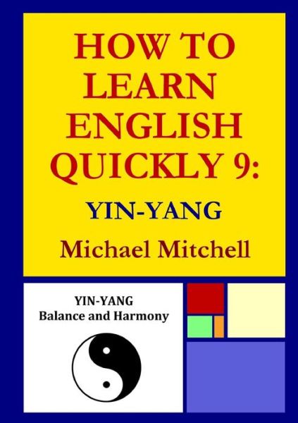 Cover for Michael Mitchell · How To Learn English Quickly 9 : Yin-Yang (Paperback Book) (2019)