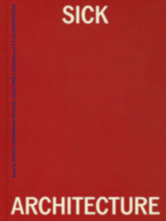 Cover for Beatriz Colomina · Sick Architecture (Hardcover Book) (2025)