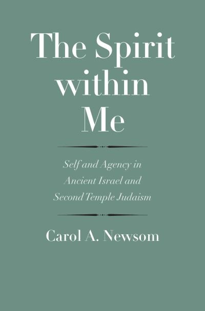Cover for Carol A. Newsom · The Spirit within Me: Self and Agency in Ancient Israel and Second Temple Judaism - The Anchor Yale Bible Reference Library (Hardcover Book) (2022)