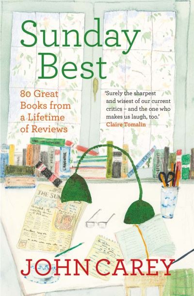 Cover for John Carey · Sunday Best: 80 Great Books from a Lifetime of Reviews (Hardcover Book) (2022)