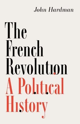 Cover for John Hardman · The French Revolution: A Political History (Hardcover Book) (2025)