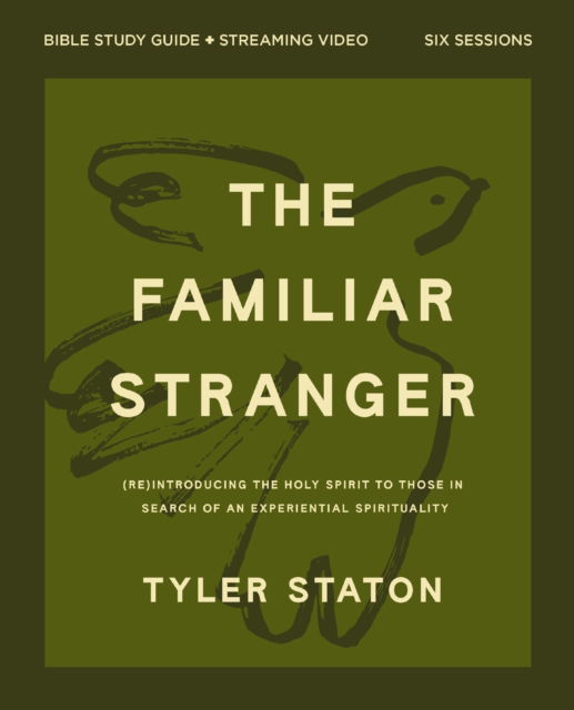 Cover for Tyler Staton · The Familiar Stranger Bible Study Guide plus Streaming Video: (Re)introducing the Holy Spirit to Those in Search of an Experiential Spirituality (Paperback Book) (2026)