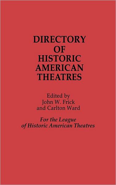 Cover for Carlton Ward · Directory of Historic American Theatres (Hardcover Book) (1987)