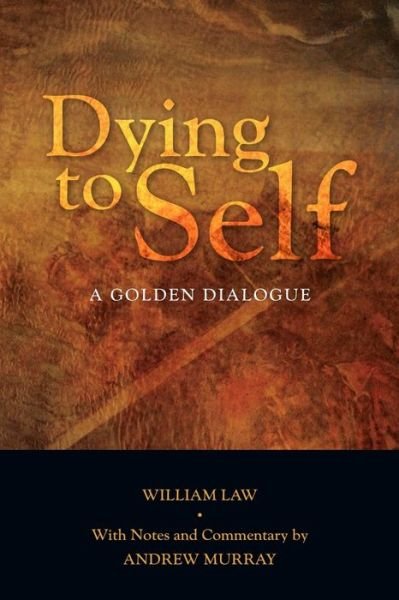 Cover for William Law · Dying to Self: A Golden Dialogue (Pocketbok) (2018)