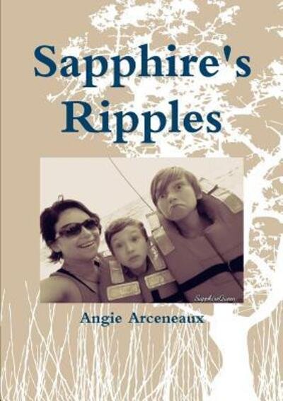 Sapphire's Ripples - Angie Arceneaux - Livros - Lulu.com - 9780359651689 - 13 de maio de 2019