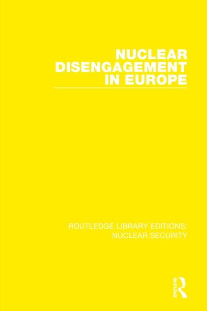 Cover for Stockholm International Peace Research Institute · Nuclear Disengagement in Europe - Routledge Library Editions: Nuclear Security (Taschenbuch) (2022)