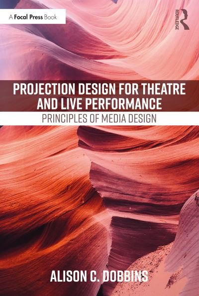 Cover for Dobbins, Alison C. (Michigan State University, MI, USA) · Projection Design for Theatre and Live Performance: Principles of Media Design (Paperback Bog) (2021)