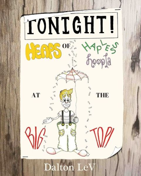 Cover for Dalton Lev · TONIGHT! Heaps of Hapless Hoopla at the Big Top! (Paperback Book) (2019)