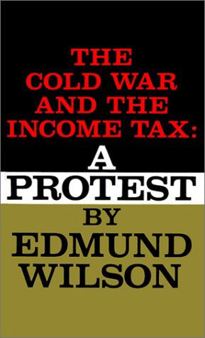 Cover for Edmund Wilson · Cold War and the Income Tax: a Protest (Pocketbok) (2001)