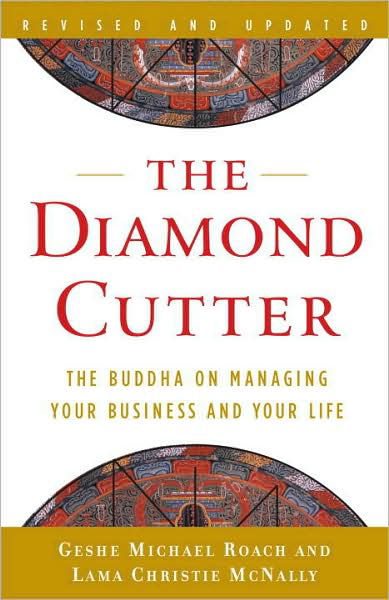 Cover for Geshe Michael Roach · The Diamond Cutter: The Buddha on Managing Your Business and Your Life (Paperback Book) [Revised, Updated edition] (2009)