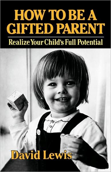 Cover for David Lewis · How to Be a Gifted Parent: Realize Your Child's Full Potential (Taschenbuch) (2024)