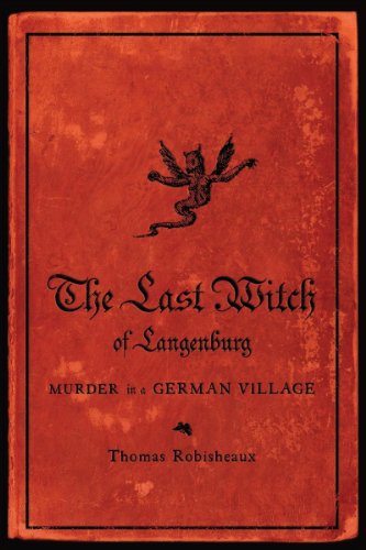 Cover for Thomas Robisheaux · The Last Witch of Langenburg: Murder in a German Village (Paperback Book) (2024)