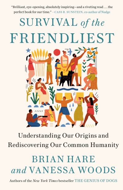 Survival of the Friendliest: Understanding Our Origins and Rediscovering Our Common Humanity - Brian Hare - Kirjat - Random House Publishing Group - 9780399590689 - tiistai 13. heinäkuuta 2021