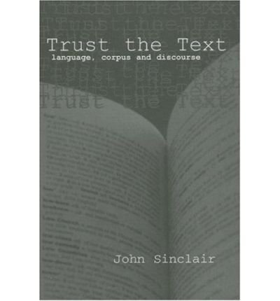 Trust the Text: Language, Corpus and Discourse - John Sinclair - Bücher - Taylor & Francis Ltd - 9780415317689 - 10. Juni 2004