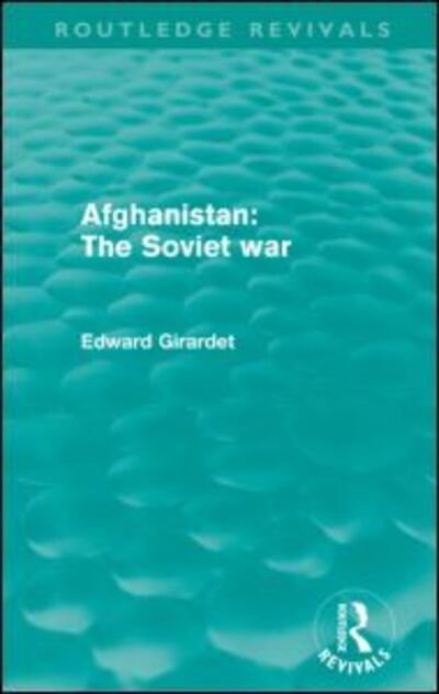 Cover for Ed Girardet · Afghanistan: The Soviet War (Routledge Revivals) - Routledge Revivals (Paperback Book) (2012)