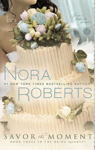 Cover for Nora Roberts · Savor the Moment: Book Three in the Bride Quartet (The Bride Quartet, Book 3) (Paperback Book) (2010)