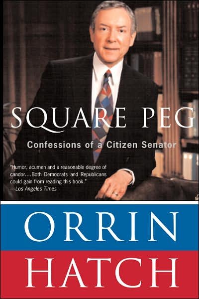 Cover for Orrin Hatch · Square Peg: Confessions of a Citizen-senator (Paperback Book) [First Trade Paper edition] (2003)