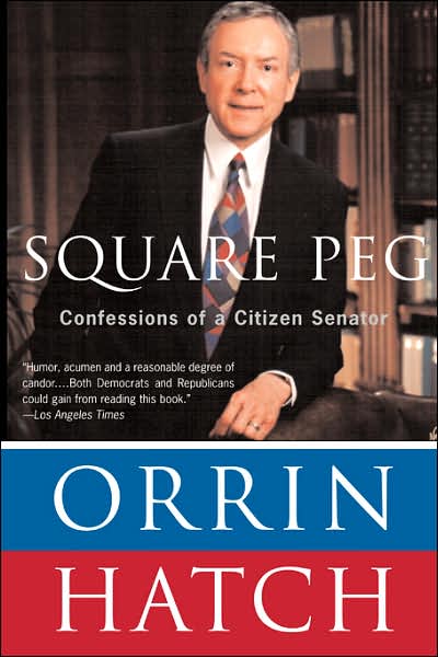 Cover for Orrin Hatch · Square Peg: Confessions of a Citizen-senator (Pocketbok) [First Trade Paper edition] (2003)