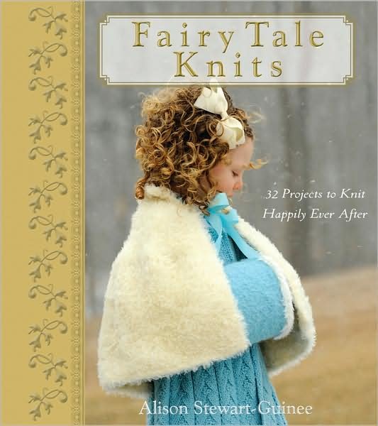 Fairy Tale Knits: 32 Projects to Knit Happily Ever After - A. Stewart-guinee - Books - Turner Publishing Company - 9780470262689 - August 1, 2009