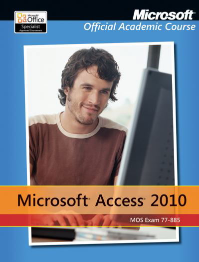 Microsoft Official Academic Course · Exam 77-885 Microsoft Access 2010 with Microsoft Office 2010 Evaluation Software - Delisted (Paperback Book) (2024)