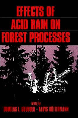 Effects of Acid Rain on Forest Processes - Wiley Series in Ecological and Applied Microbiology - DL Godbold - Bøger - John Wiley & Sons Inc - 9780471517689 - 4. oktober 1994