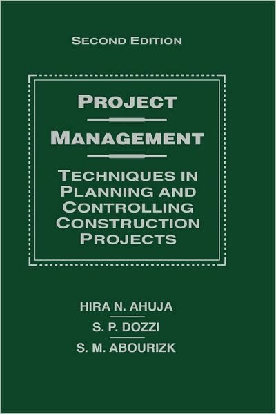 Project Management: Techniques in Planning and Controlling Construction Projects - Ahuja, Hira N. (University of Toronto) - Bøger - John Wiley & Sons Inc - 9780471591689 - 31. maj 1994