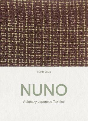 NUNO: Visionary Japanese Textiles - Reiko Sudo - Boeken - Thames & Hudson Ltd - 9780500022689 - 18 november 2021