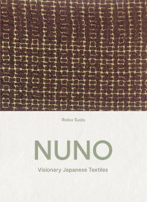 Cover for Reiko Sudo · NUNO: Visionary Japanese Textiles (Hardcover bog) (2021)