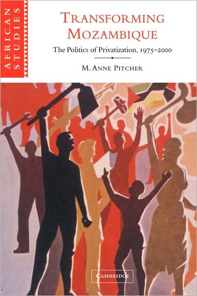 Cover for Pitcher, M. Anne (Colgate University, New York) · Transforming Mozambique: The Politics of Privatization, 1975–2000 - African Studies (Paperback Book) (2008)
