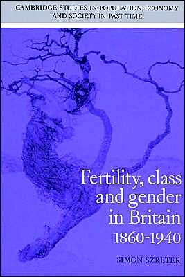 Cover for Szreter, Simon (University of Cambridge) · Fertility, Class and Gender in Britain, 1860–1940 - Cambridge Studies in Population, Economy and Society in Past Time (Taschenbuch) (2002)