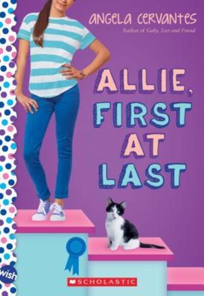 Cover for Angela Cervantes · Allie, First at Last: A Wish Novel: A Wish Novel - Wish (Paperback Book) (2017)