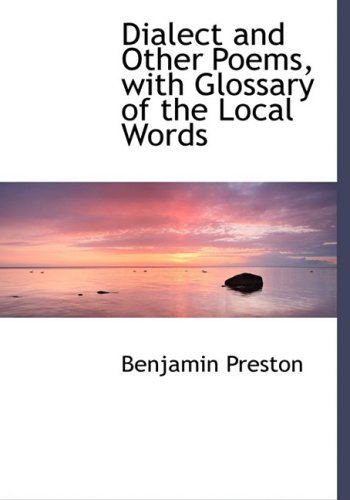 Cover for Benjamin Preston · Dialect and Other Poems, with Glossary of the Local Words (Hardcover bog) [Large Print, Lrg edition] (2008)
