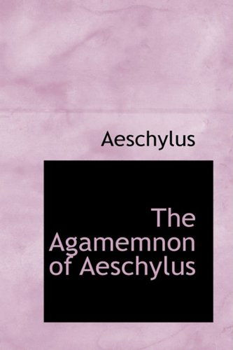 Cover for Aeschylus · The Agamemnon of Aeschylus (Hardcover Book) (2008)