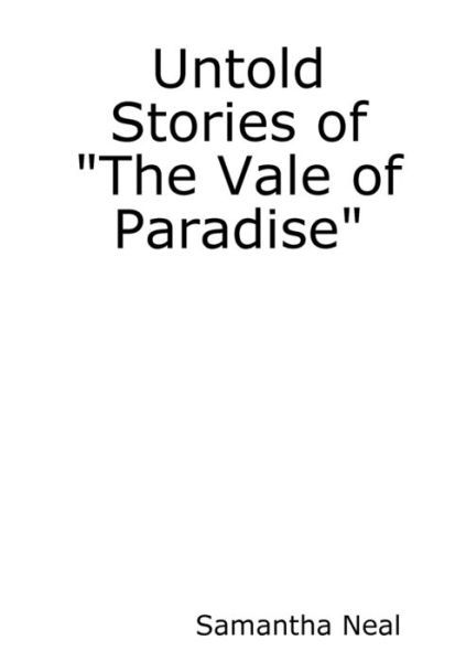 Untold Stories of the Vale of Paradise - Samantha Neal - Książki - Wright Books - 9780557031689 - 18 kwietnia 2008