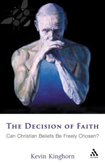 Cover for Kevin Kinghorn · The Decision of Faith: Can Christian Beliefs Be Freely Chosen? (Paperback Book) (2005)